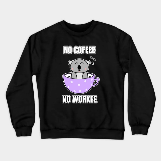 No Coffee No Workee Crewneck Sweatshirt by LunaMay